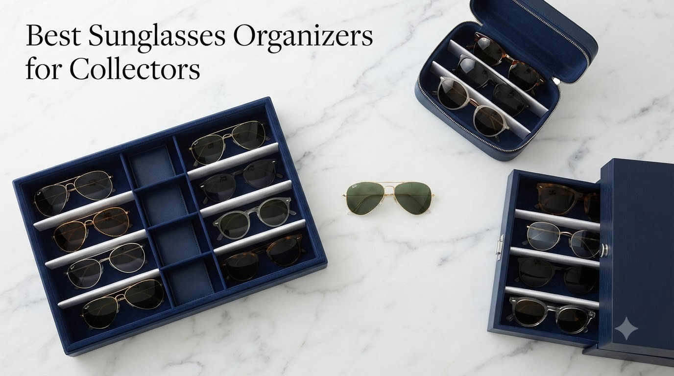 Best Sunglasses Organizers for Collectors