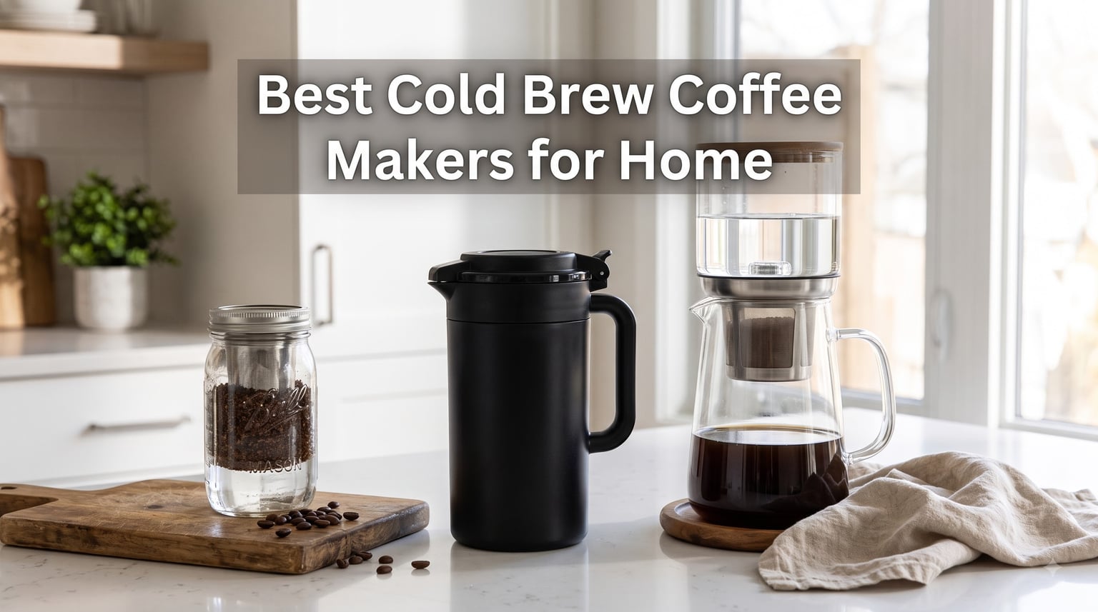 Best Cold Brew Coffee Makers for Home
