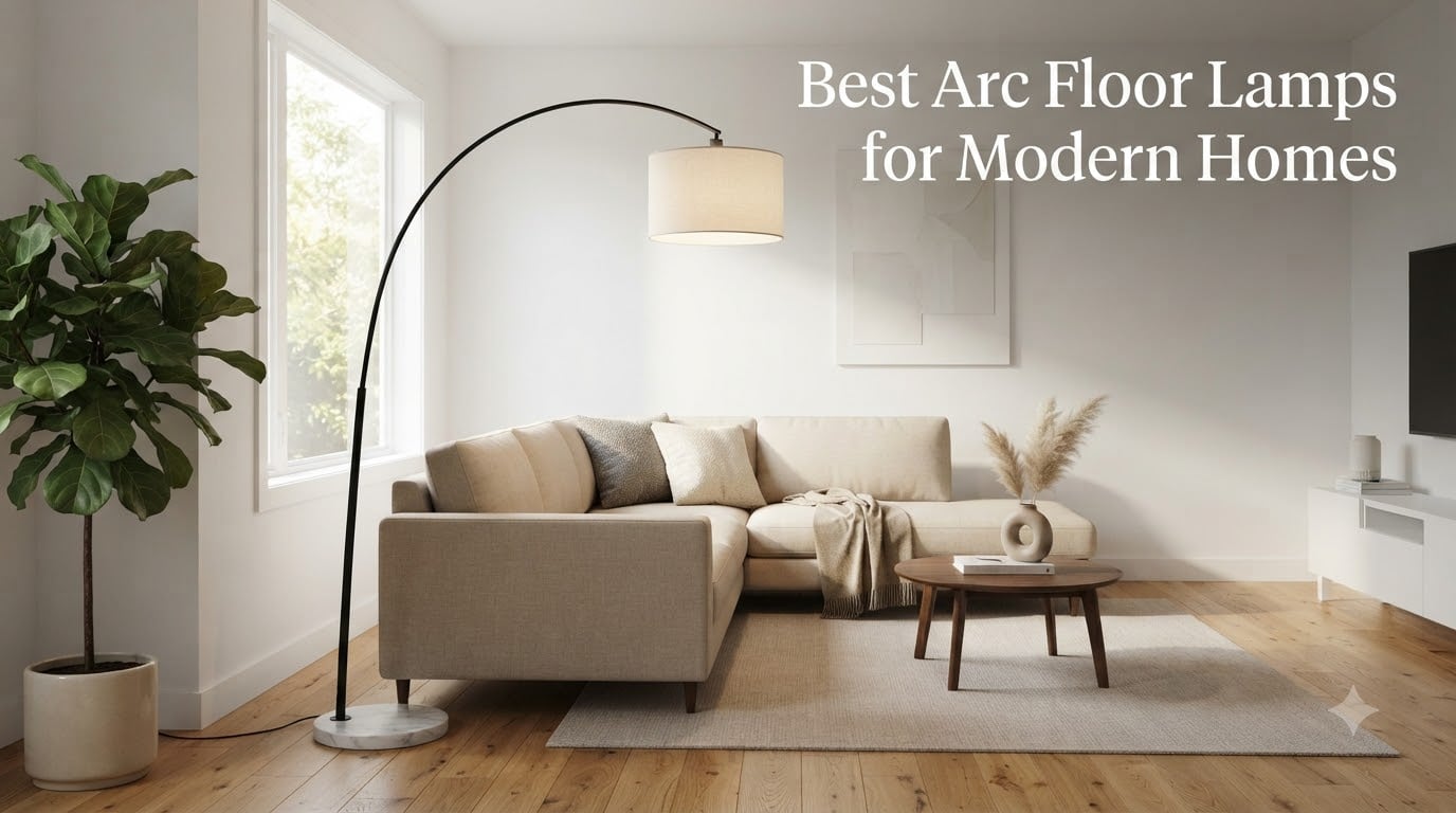 Best Arc Floor Lamps for Modern Homes