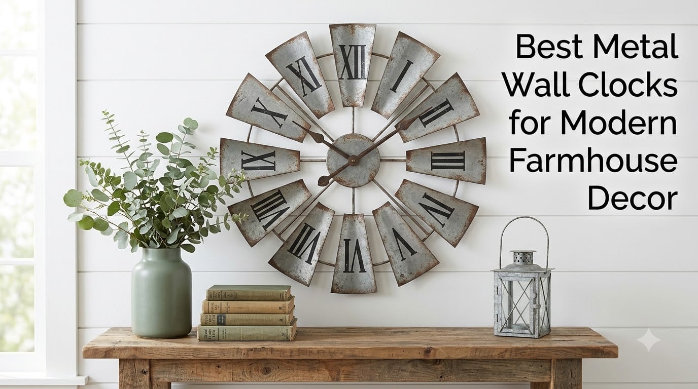 Best Metal Wall Clocks for Modern Farmhouse Decor