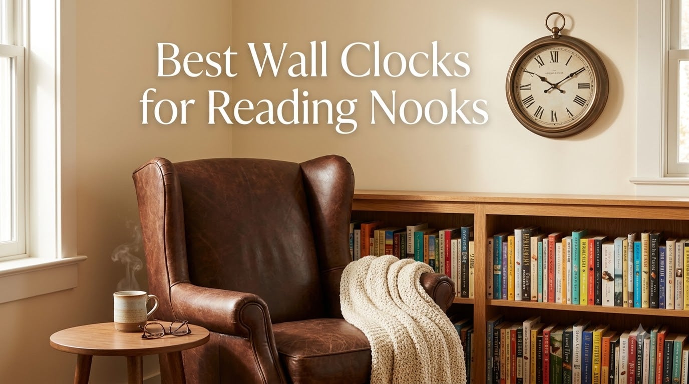 Best Wall Clocks for Reading Nooks
