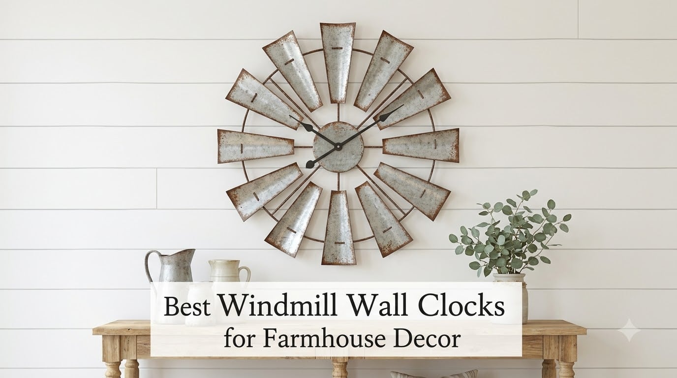 Best Windmill Wall Clocks for Farmhouse Decor