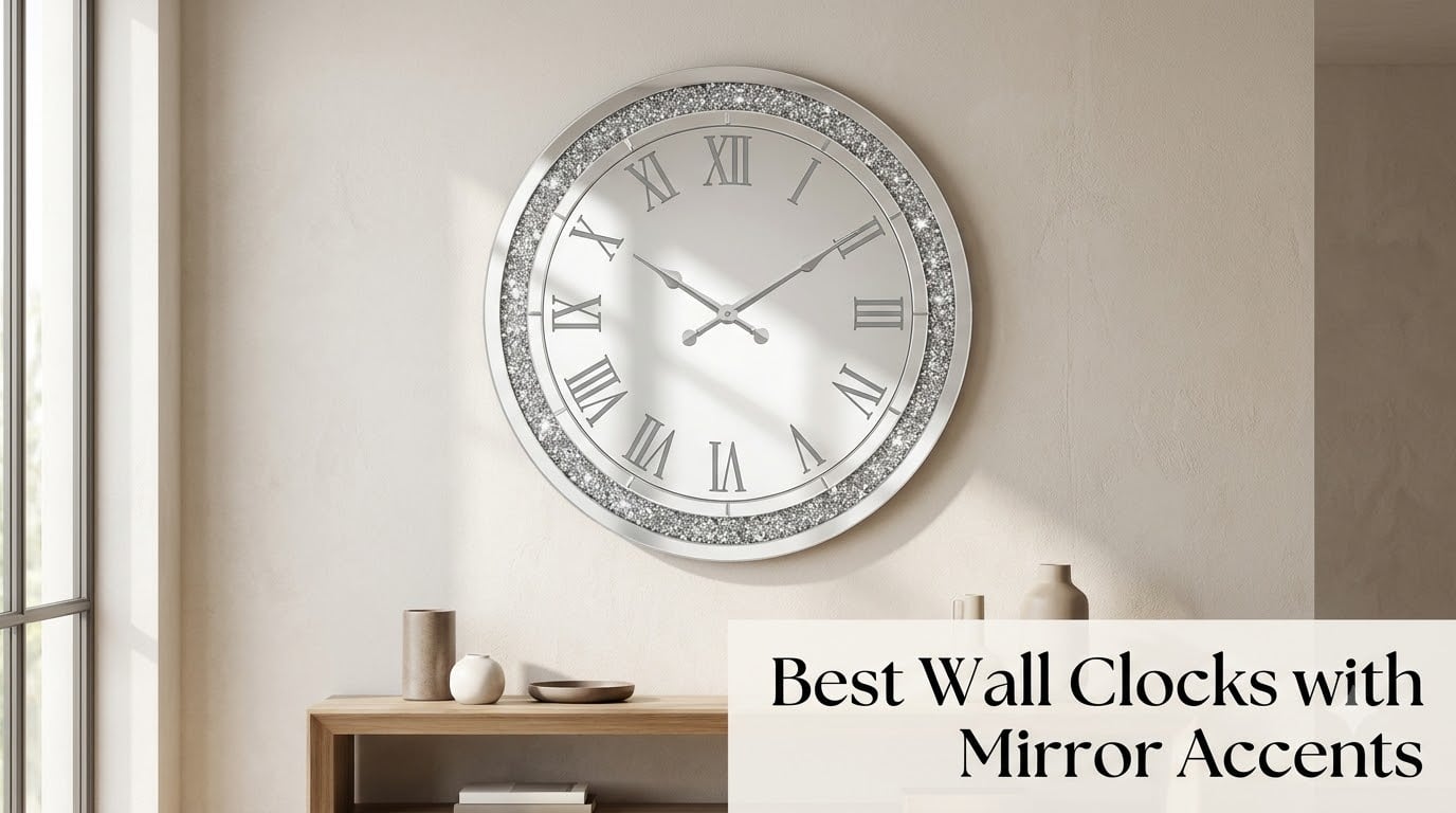 Best Wall Clocks with Mirror Accents