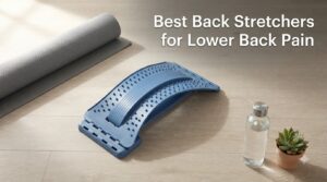 Best Back Stretchers for Lower Back Pain