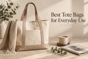 Best Tote Bags for Everyday Use