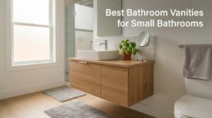 Best Bathroom Vanities for Small Bathrooms