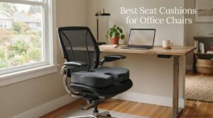 Best Seat Cushions for Office Chairs