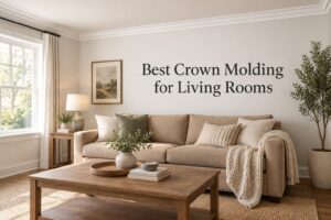 Best Crown Molding for Living Rooms